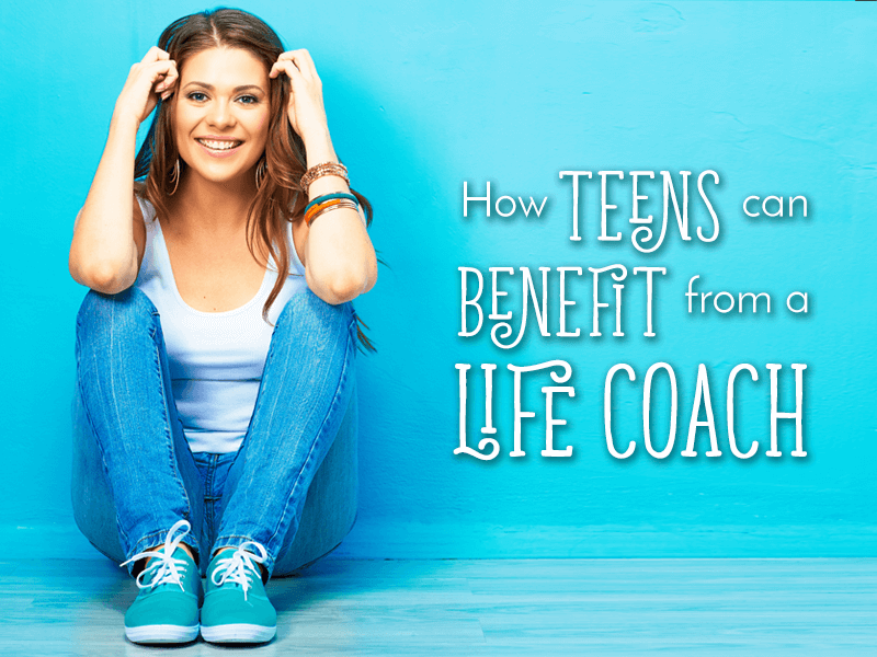 How Teens Can Benefit from a Life Coach
